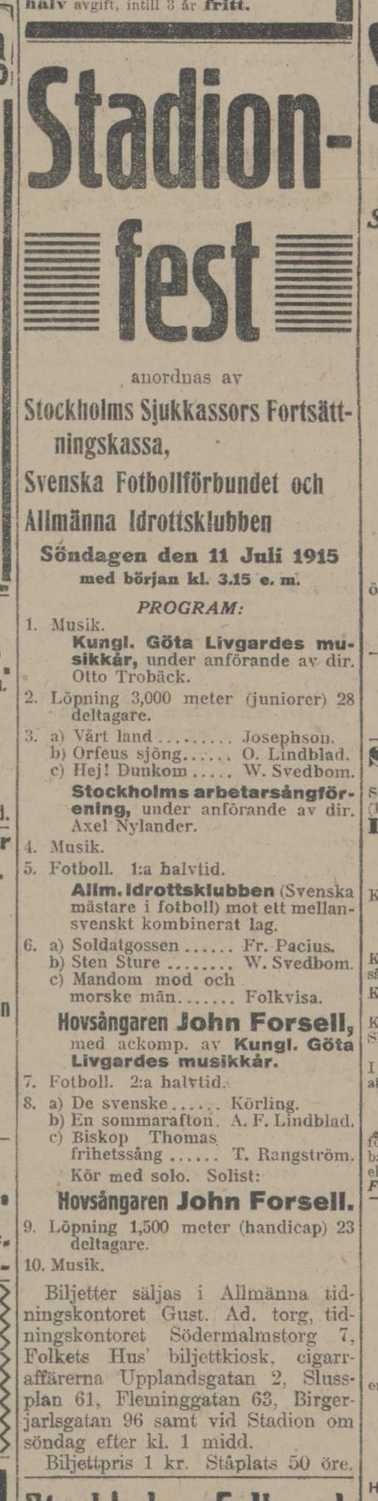 Söndag 11 juli 1915  AIK - Mellansvensk kombination - (?-?)  Stockholms stadion, Stockholm