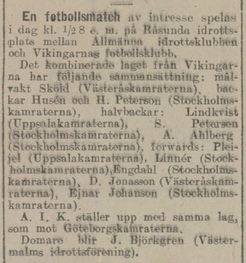 Tisdag 6 juli 1915, kl 13:28  AIK - Vikingarnas FK - (?-?)  Råsunda IP, Solna